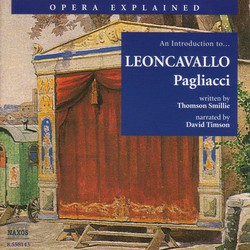 Opera Explained: Leoncavallo - Pagliacci (Smillie)