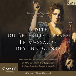 Charpentier: Judith ou Béthulie Libérée & Le Massacre des Innocents