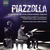 Piazzolla: Aconcagua, Oblivion, Adiós Nonino, Tangazo