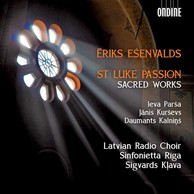 Ēriks Ešenvalds: St. Luke Passion & Other Sacred Works