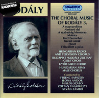 Kodaly: Choral Works, Vol. 3