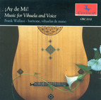 Vocal and Lute Music (16Th Century Spanish) - Narvaez, L. De / Milano, F. Da / Milan, L. De / Mudarra, A. De / Valderrabano, A. De (Ay De Mi)
