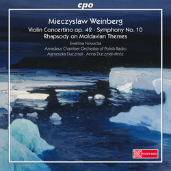 Weinberg: Violin Concertino, Symphony No. 10 & Rhapsody on Moldavian Themes