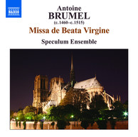 Brumel: Missa De Beata Virgine / Ave Virgo Gloriosa / Ave, Ancilla Trinitatis