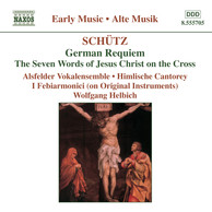Schutz: German Requiem / Seven Last Words of Christ