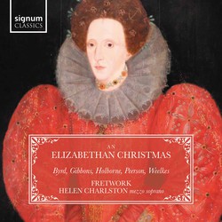 An Elizabethan Christmas: Byrd, Holborne, Gibbons, Peerson, Weelkes