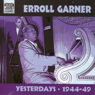 Garner, Erroll: Yesterdays (1944-1949)