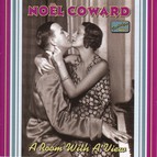 Coward, Noel: A Room With A View (1928-1932)