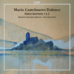 Castelnuovo-Tedesco: Piano Quintets Nos. 1 & 2
