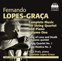 Lopez-Graça: Complete Music for String Quartet and Piano, Vol. 1