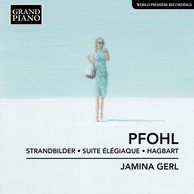 Pfohl: Strandbilder, Op. 8, Suite élégiaque, Op. 11 & Hagbart