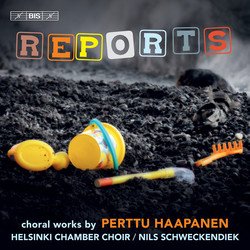 Reports - Choral works by Perttu Haapanen