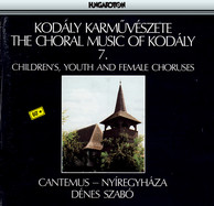 Kodaly: Choral Works, Vol. 7: Children's, Youth, and Female Choruses