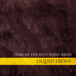 Liquid Ebony - Stars of the West Point Band