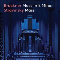 Bruckner: Mass No. 2 in E Minor - Stravinsky: Mass