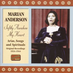 Anderson, Marian: Softly Awakes My Heart (1924-1944)