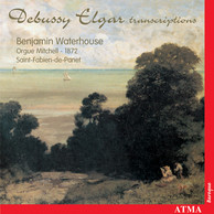 Debussy / Elgar: Works Arranged for Organ