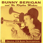 Bunny Berigan and His Rhythm Makers: Original 1936 Radio Transcriptions