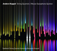 Anders Koppel: String Quartets - Mezzo Saxophone Quintet