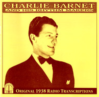 Barnet, Charlie: Original 1938 Radio Transcriptions
