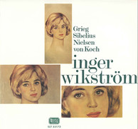 Grieg, Sibelius, Nielsen & von Koch: Inger Wikström