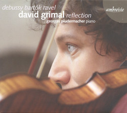 Violin Recital: Grimal, David - Debussy, C. / Bartók , B. / Ravel, M. (Reflection)