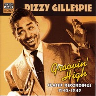 Gillespie, Dizzy: Groovin' High (1942-1949)