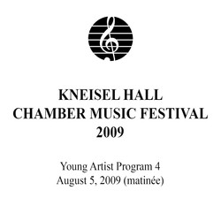 Kneisel Hall Chamber Music Festival 2009 - Young Artist Program 4: August 5, 2009 (matinee)