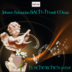 Johann Sebastian Bach: Messe en si mineur, BWV 232 (Hohe Messe)