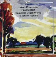 Praetorius & Siefert: Complete Organ Works