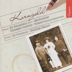Korngold: Schauspiel Overture / Marchenbilder / Der Schneemann / Violanta