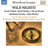 Ticheli, F.: Wild Nights! / Etezady, R.: Anahita / Mackey, J.: Soprano Saxophone Concerto
