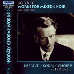 Kodaly: Works for Mixed Choir, Vol. 2 (1937-1947)
