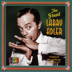 Adler, Larry: The Great Larry Adler (1934-1947)
