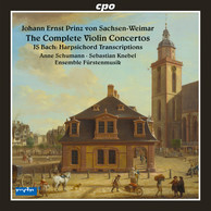 Johann Ernst Prinz von Sachsen-Weimar: Complete Violin Concertos