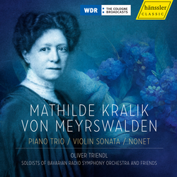 Mathilde Kralik von Meyerswalden: Piano Trio / Violin Sonata/ Nonet