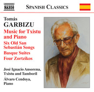 Garbizu, T.: Txistu and Piano Music - 6 Old Time San Sebastian Songs / Basque Suites Nos. 1 and 2 / 4 Zortzikos