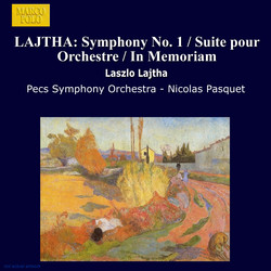 Lajtha: Symphony No. 1 / Suite Pour Orchestre / In Memoriam