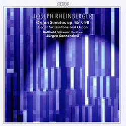 Rheinberger: Organ Sonatas, Op. 65 & 98 - Lieder for Baritone and Organ