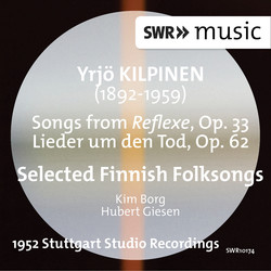 Kilpinen: Songs from Reflexer, Lieder um den Tod & Selected Finnish Folksongs
