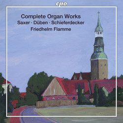 Saxer, Düben, Schiefferdecker: Complete Organ Works