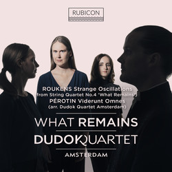 Roukens: What Remains (String Quartet No. 4): I. Strange Oscillations - Pérotin: Viderunt Omnes (Arr for String Quartet by Dudok Quartet Amsterdam)