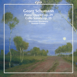 Georg Schumann: Piano Quartet, Op. 29 & Cello Sonata, Op. 19