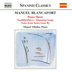 Blancafort, M.: Piano Music, Vol. 1  - Peces De Joventut / Cancons De Muntanya / Notes D'Antany