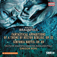 Braunfels: Phantastische Ersheinungen eines Themas von Berlioz, Op. 25 & Sinfonia brevis, Op. 69