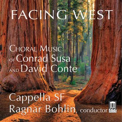 Facing West: Choral Music of Conrad Susa & David Conte
