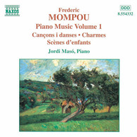 Mompou, F.: Piano Music, Vol. 1  - Cancons I Danses / Charmes / Scenes D'Enfants