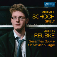 Reubke: Complete Works for Piano & Organ
