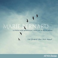Marie Bernard: La Petite suite québécoise, Vaste est la vie & 8 Haïkus