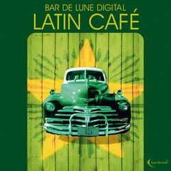 Bar de Lune Presents Latin Cafe